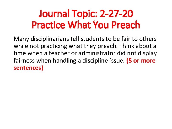 Journal Topic: 2 -27 -20 Practice What You Preach Many disciplinarians tell students to