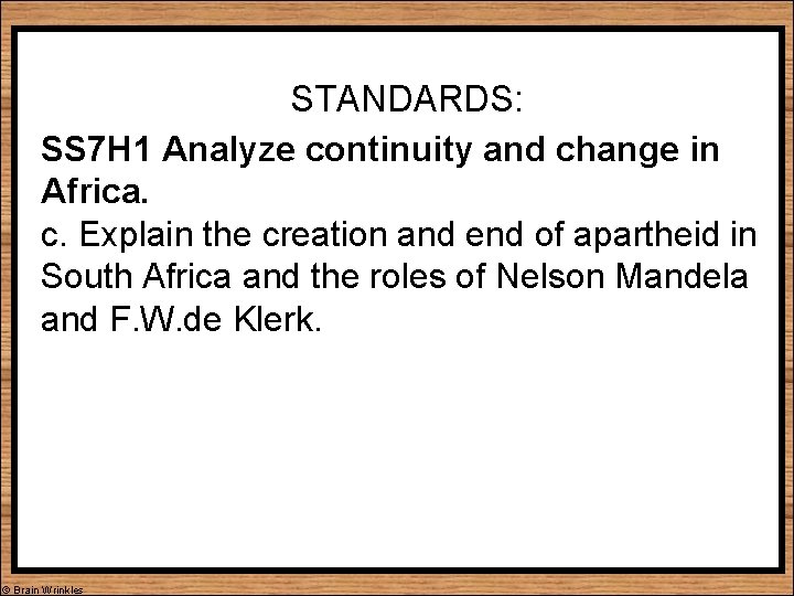 STANDARDS: SS 7 H 1 Analyze continuity and change in Africa. c. Explain the