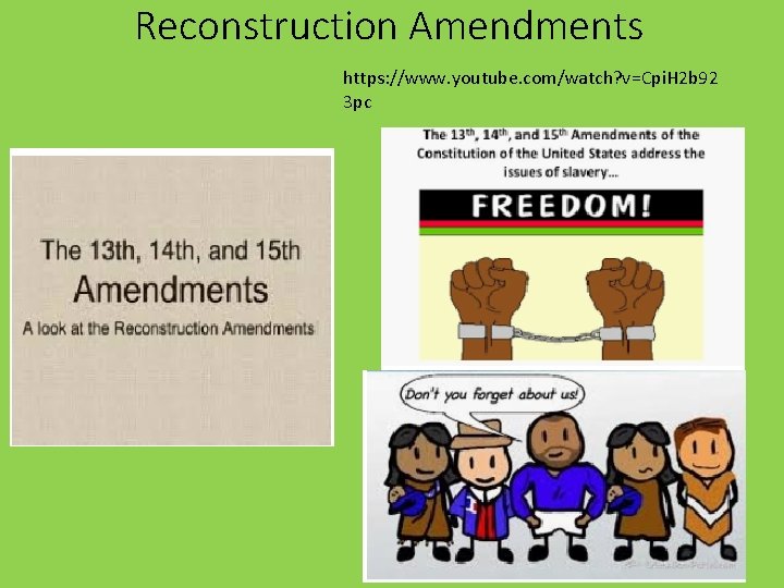 Reconstruction Amendments https: //www. youtube. com/watch? v=Cpi. H 2 b 92 3 pc 