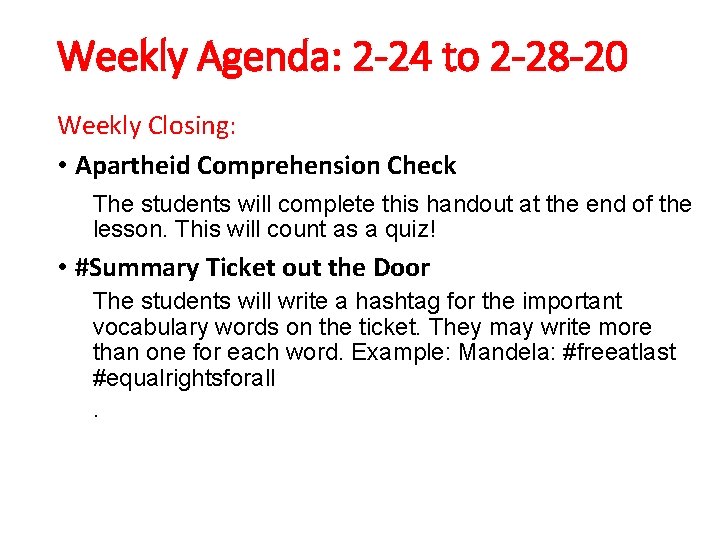 Weekly Agenda: 2 -24 to 2 -28 -20 Weekly Closing: • Apartheid Comprehension Check