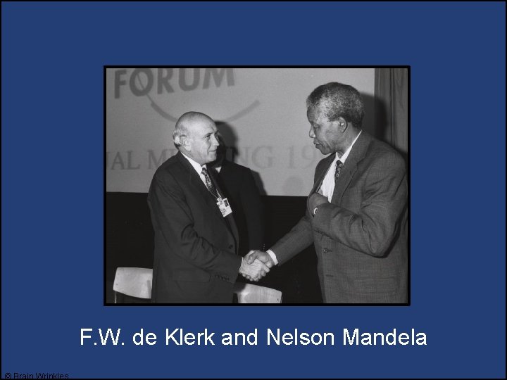 F. W. de Klerk and Nelson Mandela © Brain Wrinkles 