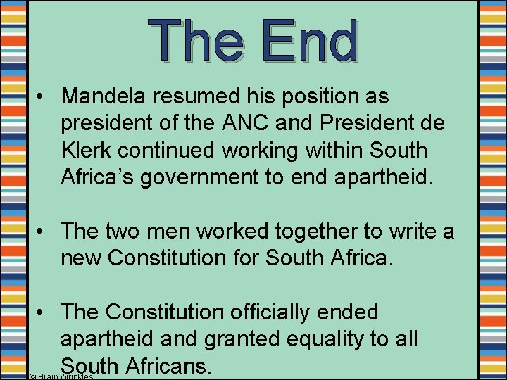 The End • Mandela resumed his position as president of the ANC and President