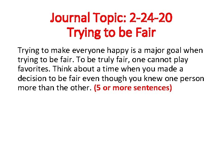 Journal Topic: 2 -24 -20 Trying to be Fair Trying to make everyone happy