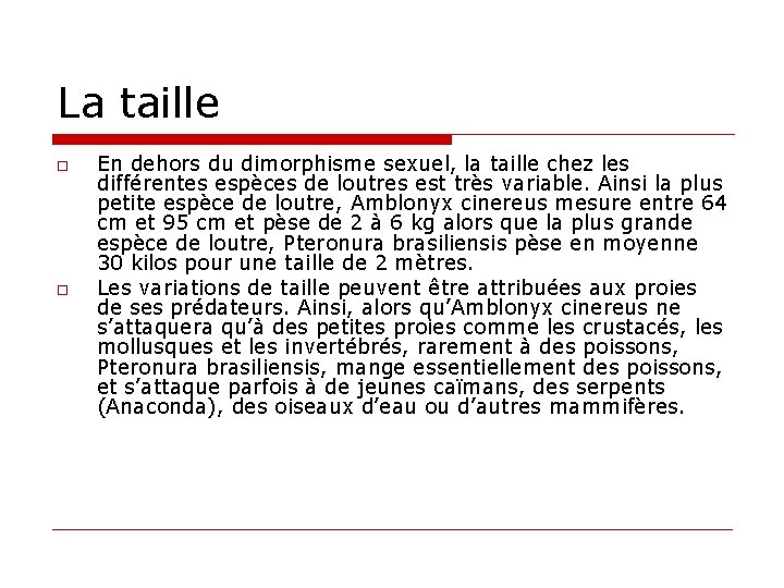 La taille o o En dehors du dimorphisme sexuel, la taille chez les différentes