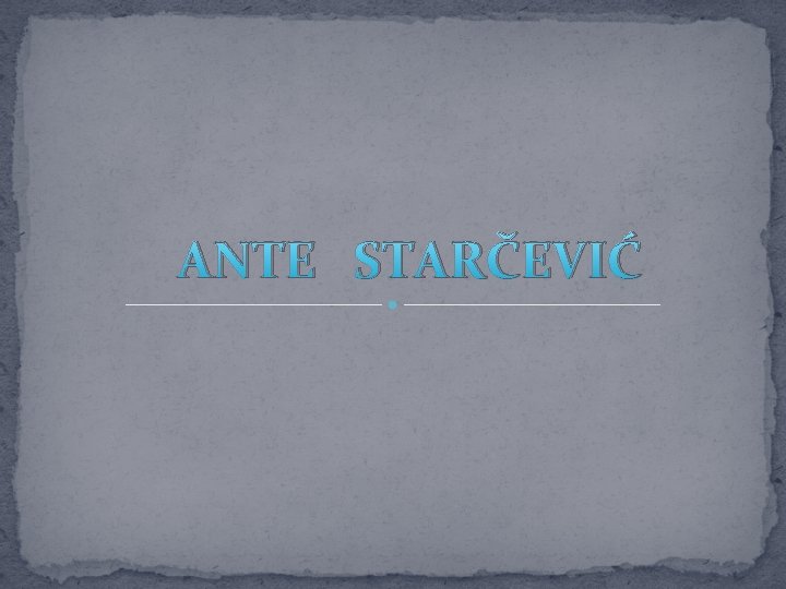 ANTE STARČEVIĆ 