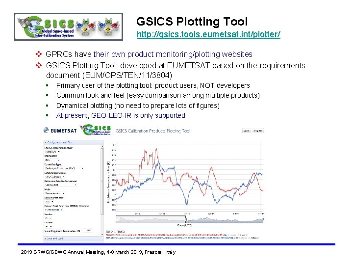 GSICS Plotting Tool http: //gsics. tools. eumetsat. int/plotter/ v GPRCs have their own product