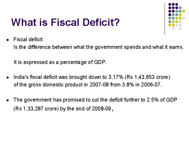 What is Fiscal Deficit? l Fiscal deficit: Is the difference between what the government
