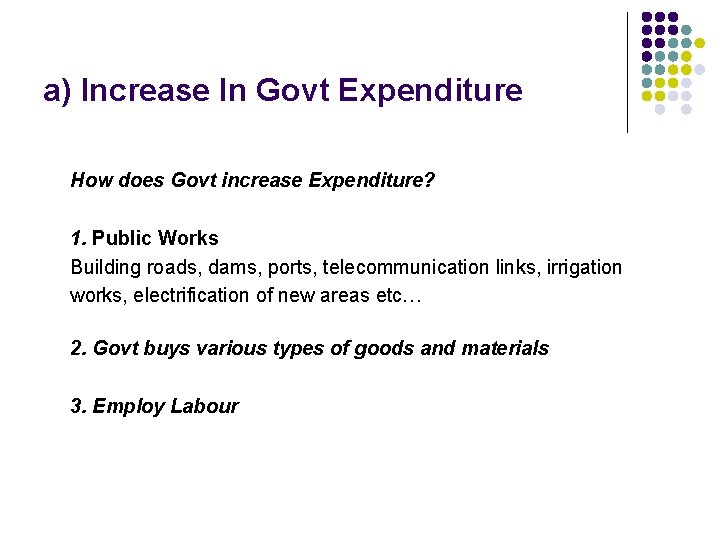 a) Increase In Govt Expenditure How does Govt increase Expenditure? 1. Public Works Building