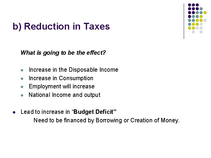 b) Reduction in Taxes What is going to be the effect? l l l