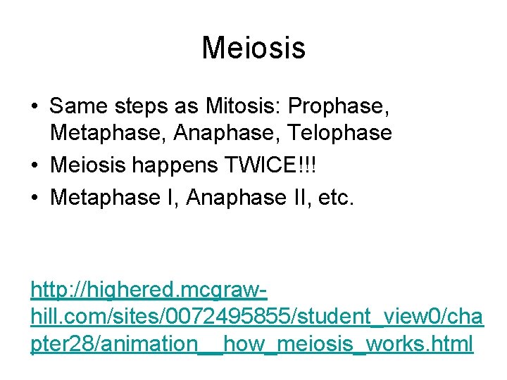 Meiosis • Same steps as Mitosis: Prophase, Metaphase, Anaphase, Telophase • Meiosis happens TWICE!!! Meiosis • Same steps as Mitosis: Prophase, Metaphase, Anaphase, Telophase • Meiosis happens TWICE!!!