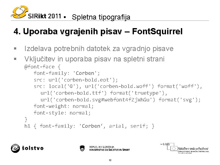  • Spletna tipografija 4. Uporaba vgrajenih pisav – Font. Squirrel § § Izdelava