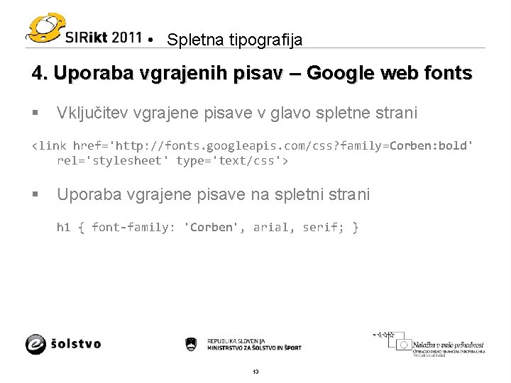  • Spletna tipografija 4. Uporaba vgrajenih pisav – Google web fonts § Vključitev