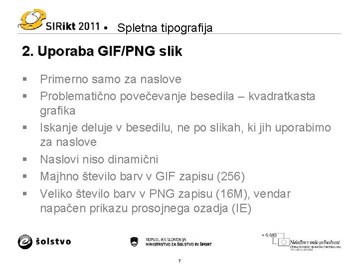  • Spletna tipografija 2. Uporaba GIF/PNG slik § § § Primerno samo za