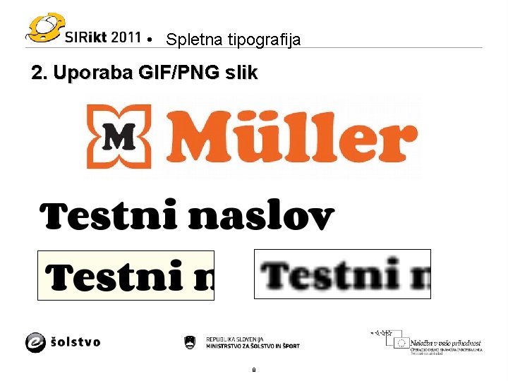  • Spletna tipografija 2. Uporaba GIF/PNG slik 8 