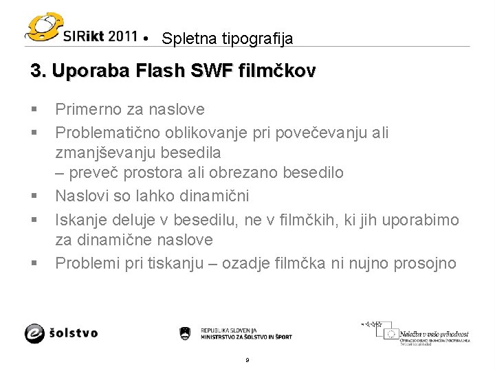  • Spletna tipografija 3. Uporaba Flash SWF filmčkov § § § Primerno za