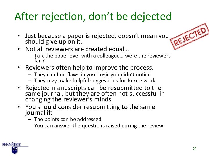 After rejection, don’t be dejected • Just because a paper is rejected, doesn’t mean