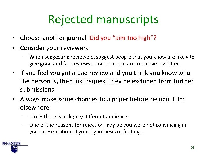 Rejected manuscripts • Choose another journal. Did you “aim too high”? • Consider your