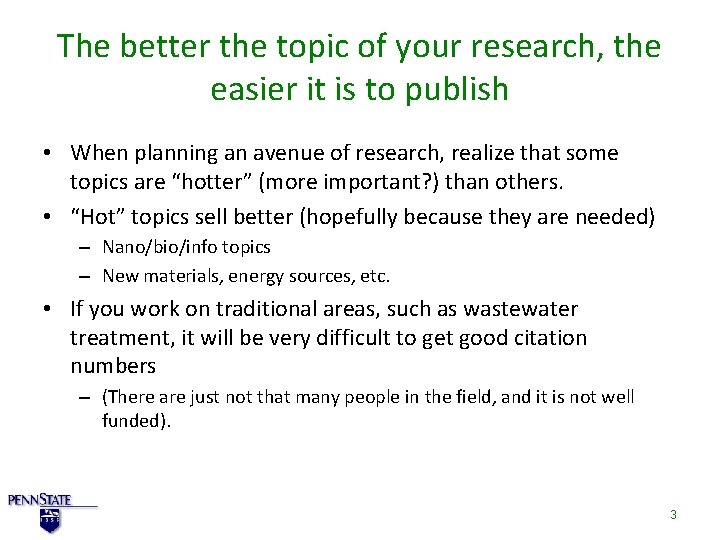 The better the topic of your research, the easier it is to publish •