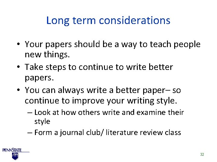 Long term considerations • Your papers should be a way to teach people new