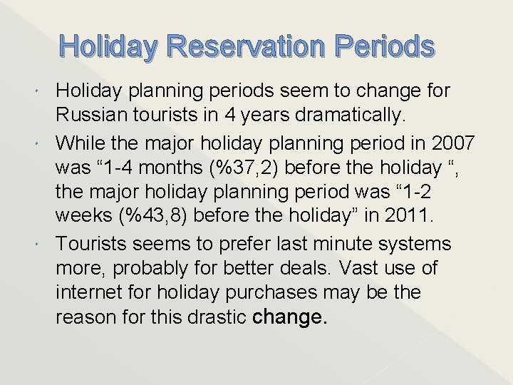 Holiday Reservation Periods Holiday planning periods seem to change for Russian tourists in 4