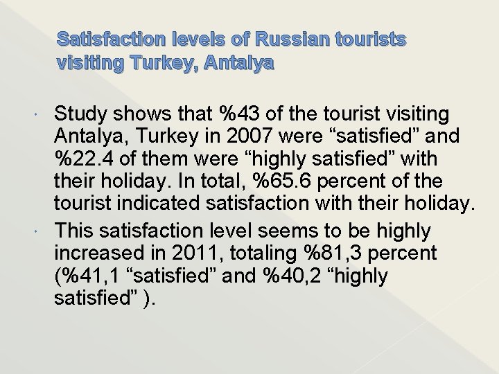 Satisfaction levels of Russian tourists visiting Turkey, Antalya Study shows that %43 of the
