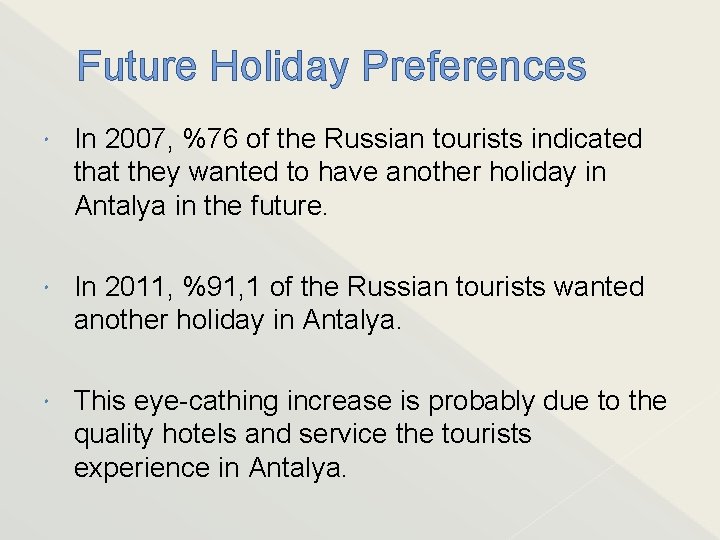 Future Holiday Preferences In 2007, %76 of the Russian tourists indicated that they wanted