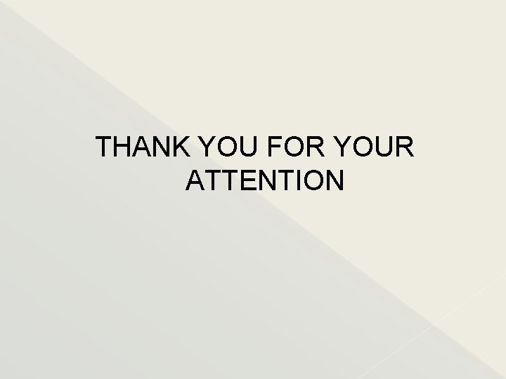 THANK YOU FOR YOUR ATTENTION 