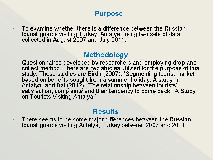Purpose To examine whethere is a difference between the Russian tourist groups visiting Turkey,
