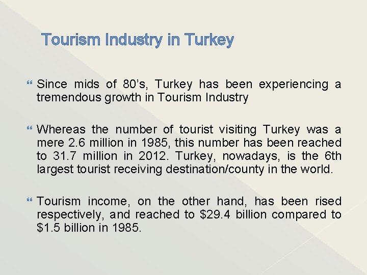 Tourism Industry in Turkey Since mids of 80’s, Turkey has been experiencing a tremendous
