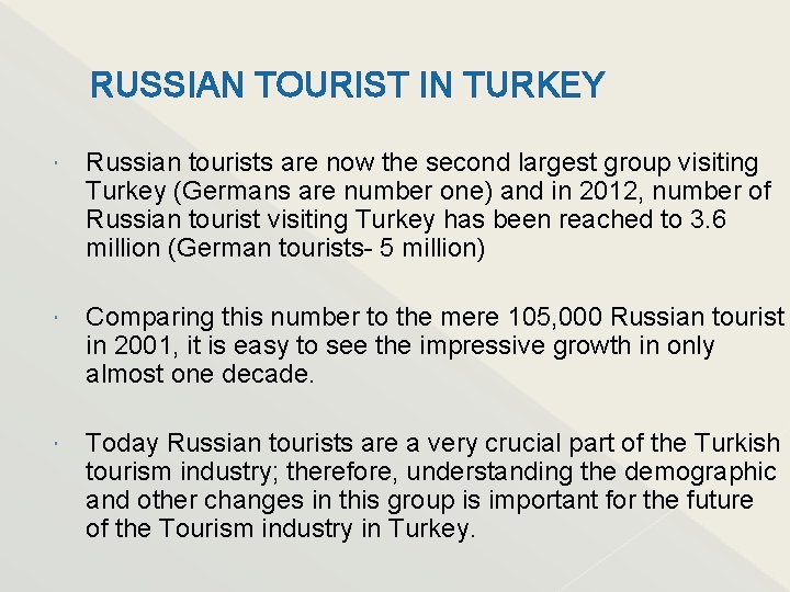 RUSSIAN TOURIST IN TURKEY Russian tourists are now the second largest group visiting Turkey
