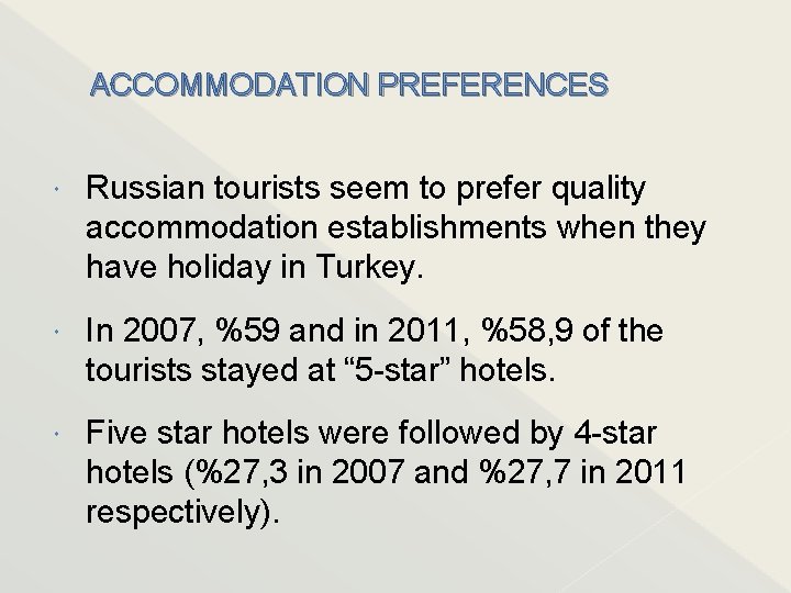 ACCOMMODATION PREFERENCES Russian tourists seem to prefer quality accommodation establishments when they have holiday