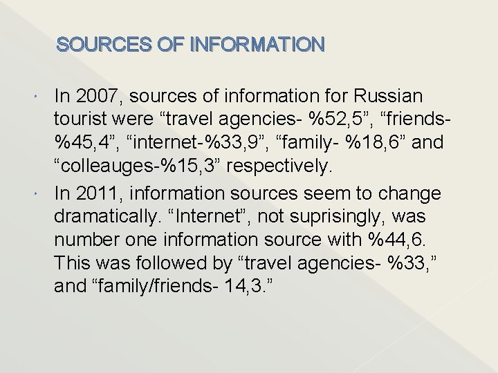 SOURCES OF INFORMATION In 2007, sources of information for Russian tourist were “travel agencies-