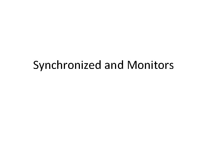 Synchronized and Monitors 