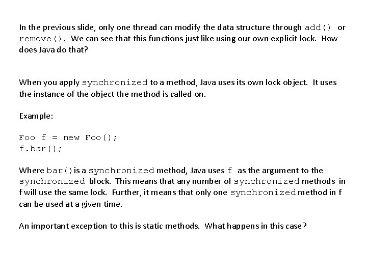 In the previous slide, only one thread can modify the data structure through add()