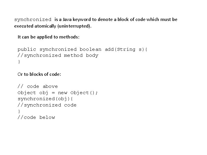 synchronized is a Java keyword to denote a block of code which must be