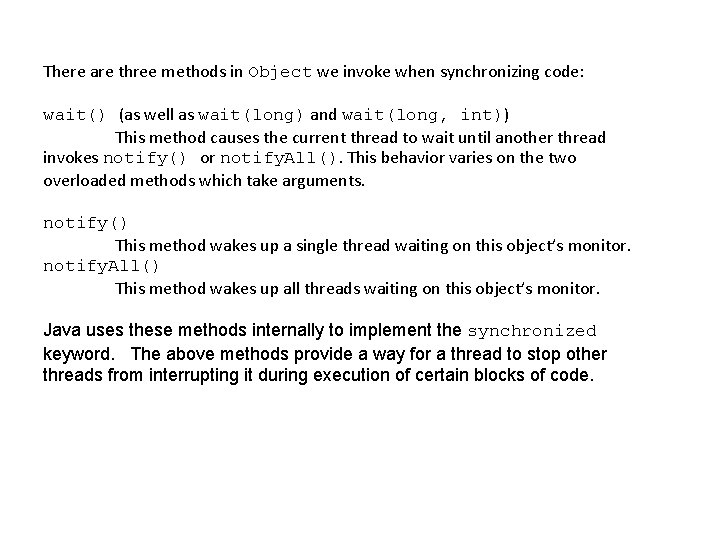 There are three methods in Object we invoke when synchronizing code: wait() (as well