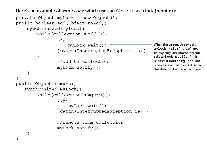 Here’s an example of some code which uses an Object as a lock (monitor):