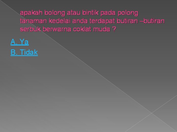 apakah bolong atau bintik pada polong tanaman kedelai anda terdapat butiran –butiran serbuk berwarna