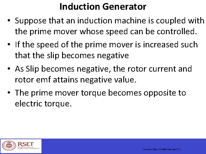 Induction Generator • Suppose that an induction machine is coupled with the prime mover