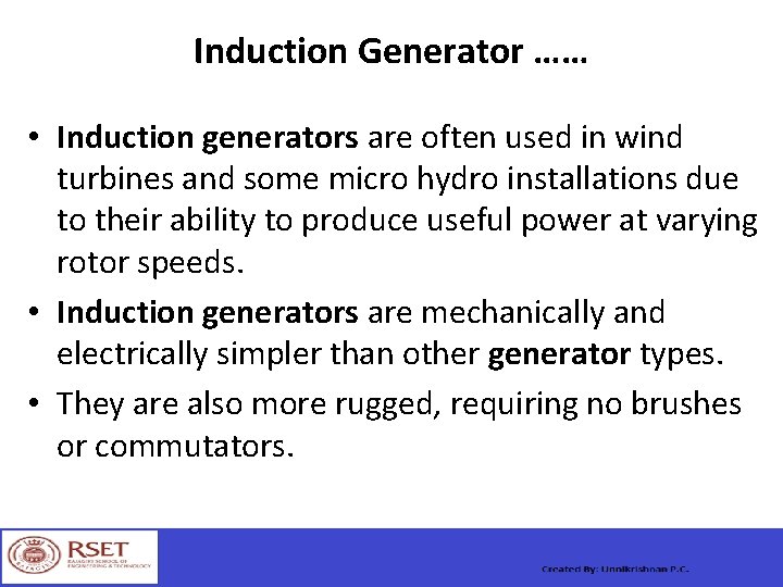 Induction Generator …… • Induction generators are often used in wind turbines and some