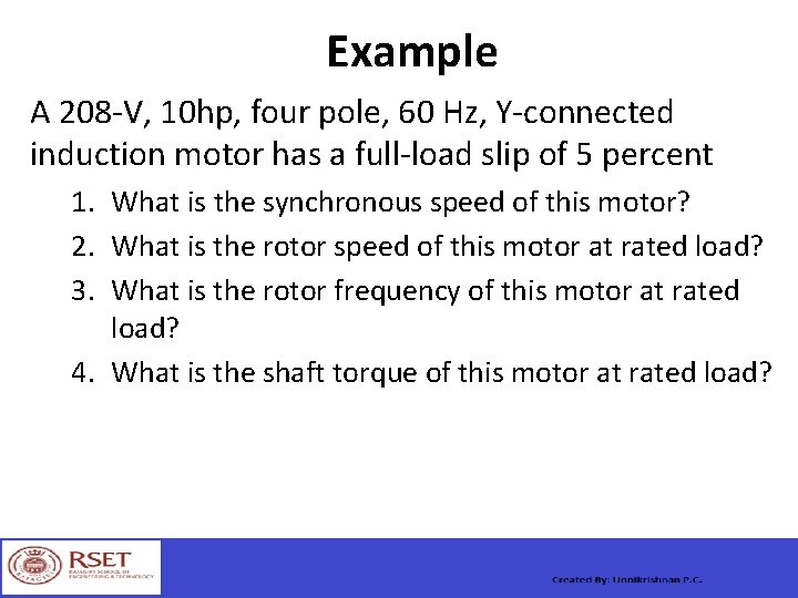 Example A 208 -V, 10 hp, four pole, 60 Hz, Y-connected induction motor has