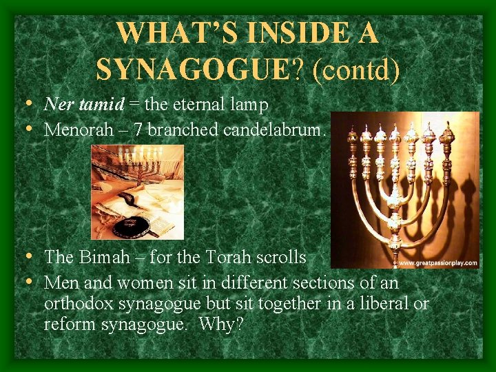 WHAT’S INSIDE A SYNAGOGUE? (contd) • Ner tamid = the eternal lamp • Menorah