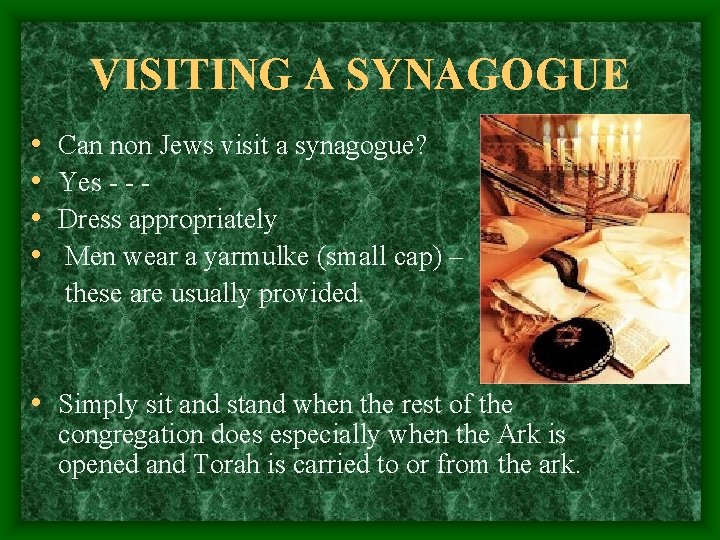 VISITING A SYNAGOGUE • • Can non Jews visit a synagogue? Yes - -