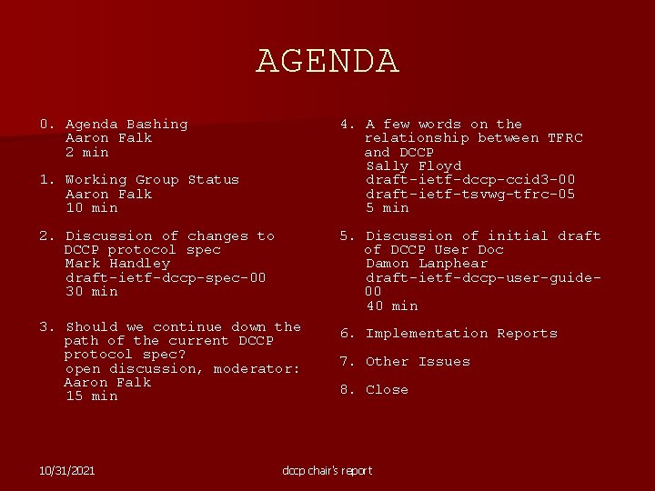 AGENDA 0. Agenda Bashing Aaron Falk 2 min 4. A few words on the