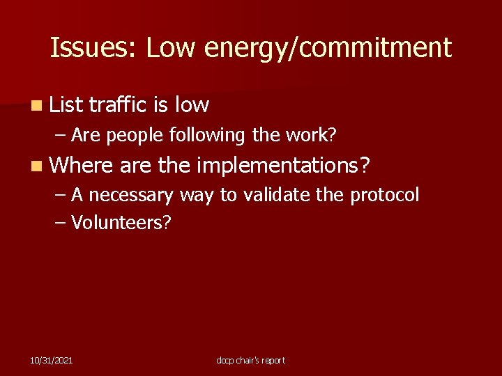 Issues: Low energy/commitment n List traffic is low – Are people following the work?