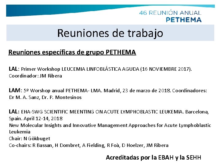 Reuniones de trabajo Reuniones específicas de grupo PETHEMA LAL: Primer Workshop LEUCEMIA LINFOBLÁSTICA AGUDA