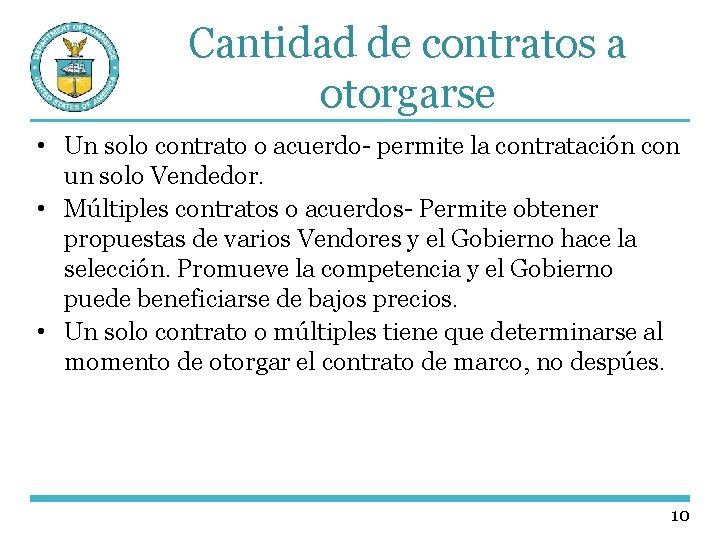 Cantidad de contratos a otorgarse • Un solo contrato o acuerdo- permite la contratación