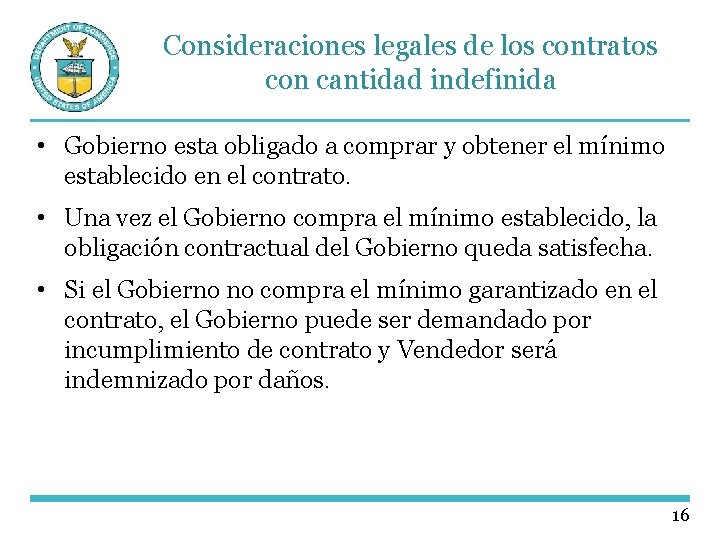 Consideraciones legales de los contratos con cantidad indefinida • Gobierno esta obligado a comprar