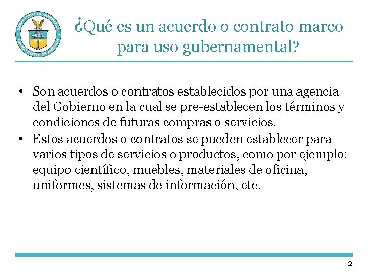 ¿Qué es un acuerdo o contrato marco para uso gubernamental? • Son acuerdos o