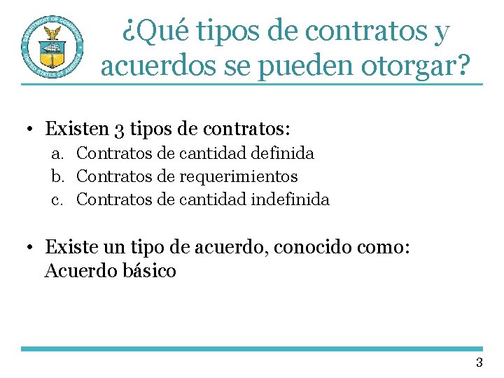 ¿Qué tipos de contratos y acuerdos se pueden otorgar? • Existen 3 tipos de